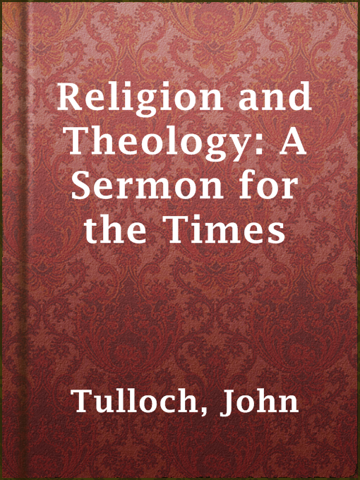 Title details for Religion and Theology: A Sermon for the Times by John Tulloch - Available
